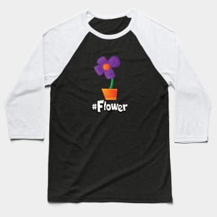 #Flower Baseball T-Shirt